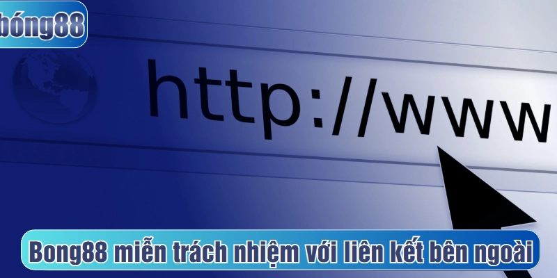 Bong88 miễn trách nhiệm với liên kết bên ngoài