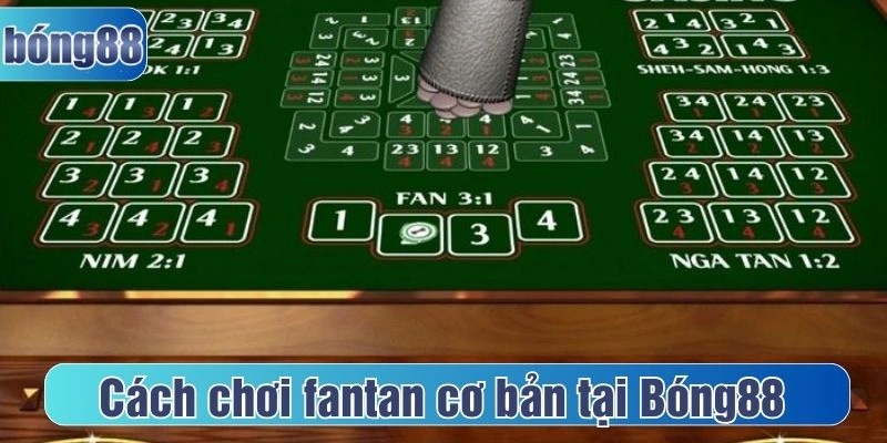 Cách chơi fantan cơ bản tại Bóng88