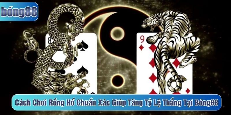 cách chơi rồng hổ