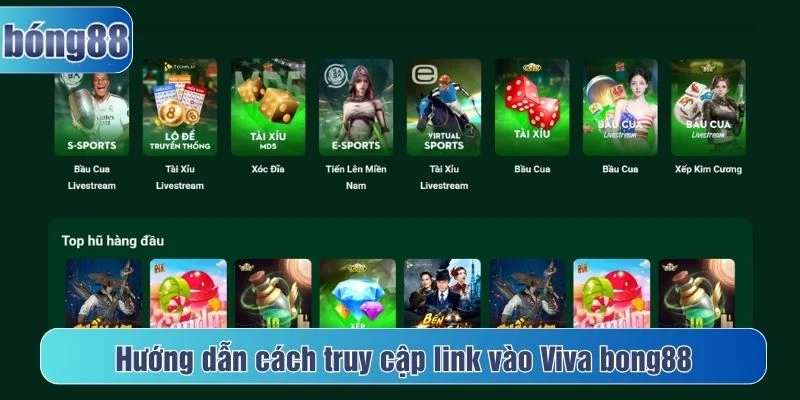 Có nhiều cách để truy cập link vào Viva bong88