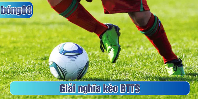 Giải nghĩa kèo BTTS