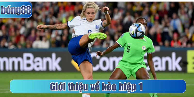 Giới thiệu về kèo hiệp 1