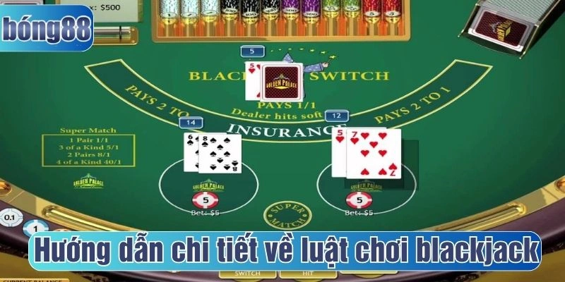Hướng dẫn chi tiết về luật chơi blackjack