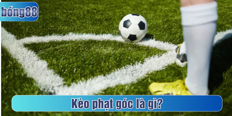 Kèo phạt góc là gì