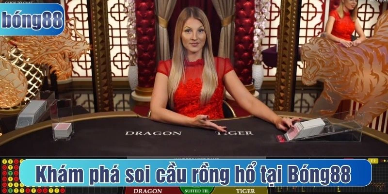 Khám phá soi cầu rồng hổ tại Bóng88 