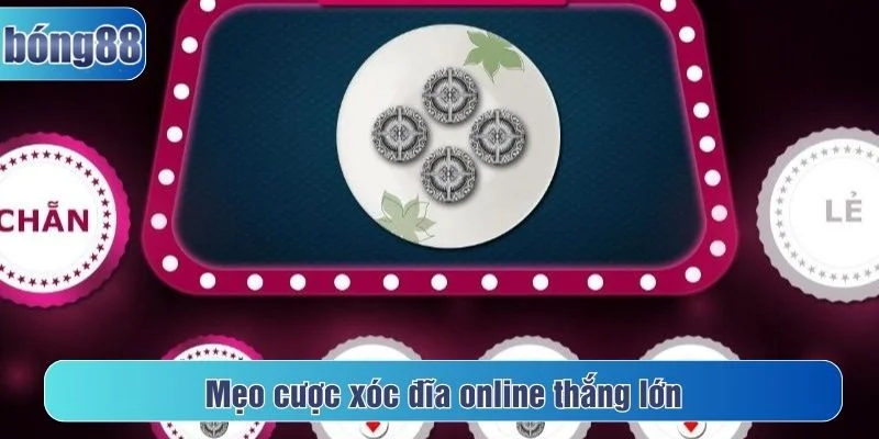 Một số mẹo cược xóc đĩa dễ áp dụng