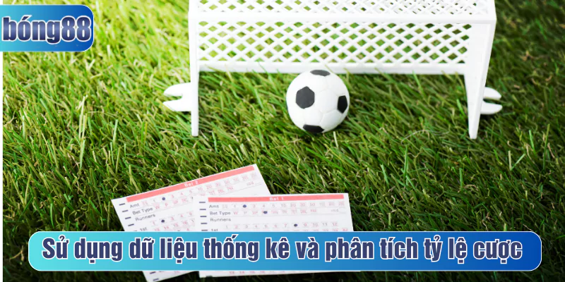 Sử dụng dữ liệu thống kê và phân tích tỷ lệ cược