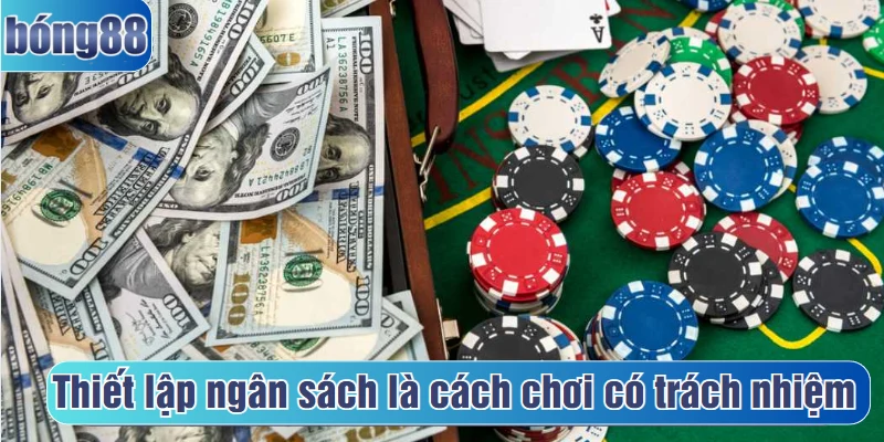 Thiết lập ngân sách là cách chơi có trách nhiệm
