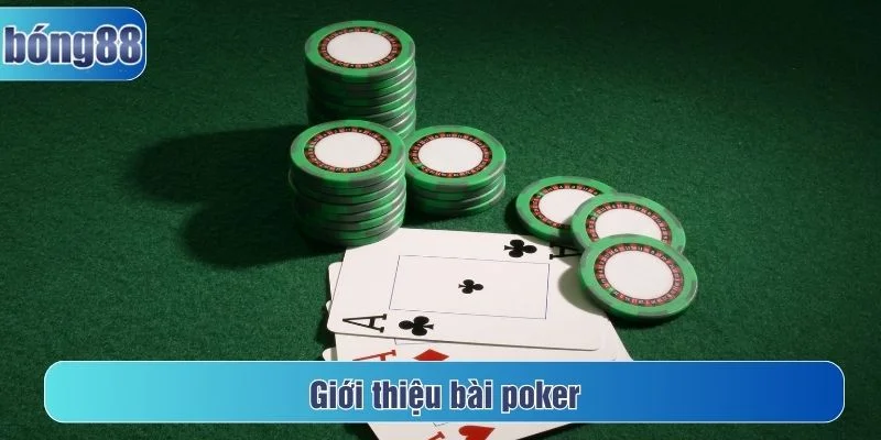 Tìm hiểu về trò chơi bài poker