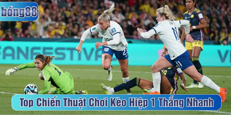 Top Chiến Thuật Chơi Kèo Hiệp 1 Thắng Nhanh
